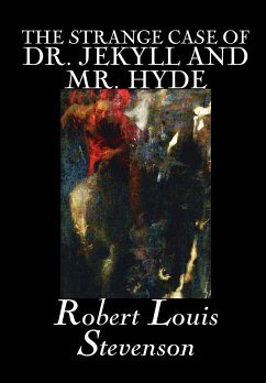The Strange Case of Dr. Jekyll and Mr. Hyde by Robert Louis Stevenson, Fiction, Classics, Fantasy, Horror, Literary - Stevenson, Robert Louis