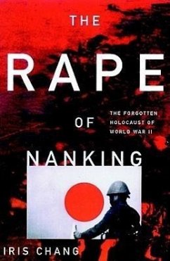 The Rape of Nanking: The Forgotten Holocaust of World War II - Chang, Iris