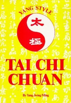 Yang Style Tai Chi Chuan - Jwing-Ming, Yang; Yang, Jwing-Ming