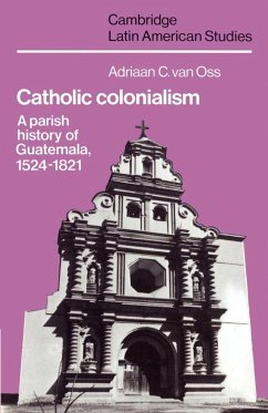 Catholic Colonialism - Oss, Adriaan C. van; Oss, Adriaan C. van