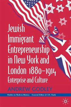 Jewish Immigrant Entrepreneurship in New York and London 1880-1914 - Godley, A.