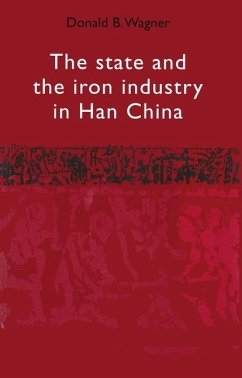 The State and the Iron Industry in Han China - Wagner, Donald B.