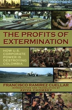The Profits of Extermination: Big Mining in Colombia - Cuellar, Francisco Ramírez; Chomsky, Aviva