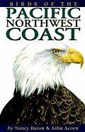 Birds of the Pacific Northwest Coast - Baron, Nancy; Acorn, John