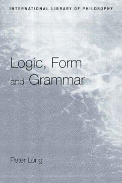 Logic, Form and Grammar - Long, Peter