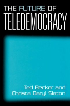 The Future of Teledemocracy - Slaton, Christa D.; Becker, Ted Daryl