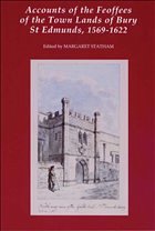 Accounts of the Feoffees of the Town Lands of Bury St Edmunds, 1569-1622 - Statham, Margaret (ed.)