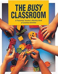 The Busy Classroom: A Preschool Teacher's Monthly Book of Creative Activities - Claycomb, Patty