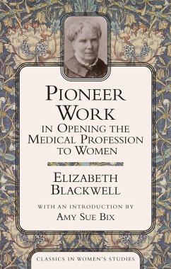 Pioneer Work in Opening the Medical Profession to Women - Blackwell, Elizabeth