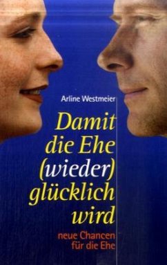 Cover Damit die Ehe (wieder) glücklich wird