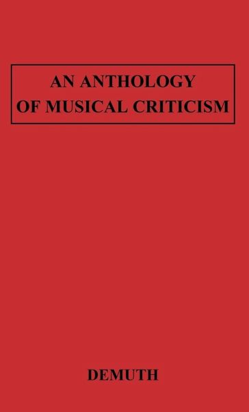 An Anthology of Musical Criticism An Anthology of Musical Criticism