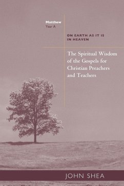 Spiritual Wisdom of the Gospels for Christian Preachers and Teachers - Shea, John