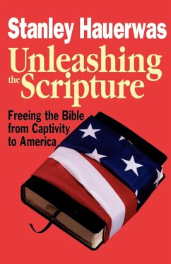 Unleashing the Scripture - Hauerwas, Stanley M.