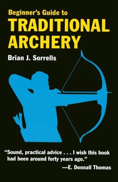 Beginner's Guide to Traditional Archery - Sorrells, Brian J.