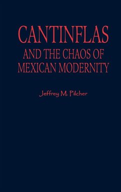 Cantinflas and the Chaos of Mexican Modernity - Pilcher, Jeffrey M.