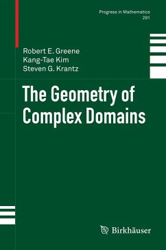 The Geometry of Complex Domains - Greene, Robert E.;Kim, Kang-Tae;Krantz, Steven G.