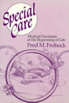 Special Care: Medical Decisions at the Beginning of Life - Frohock, Fred M.