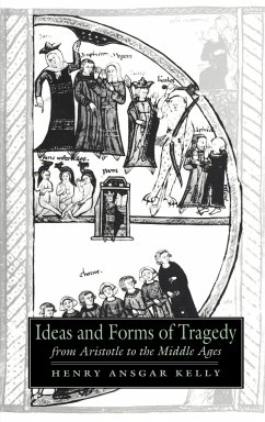 Ideas and Forms of Tragedy from Aristotle to the Middle Ages - Kelly, Henry Ansgar