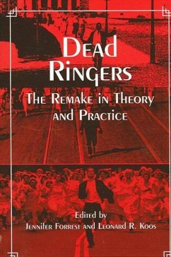 Dead Ringers: The Remake in Theory and Practice - Herausgeber: Forrest, Jennifer Koos, Leonard R.
