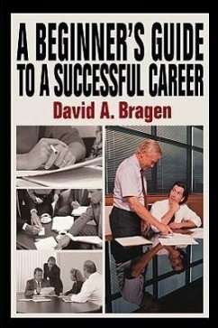 A Beginner's Guide To A Successful Career - Bragen, David A