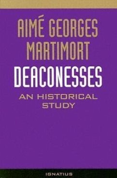 Deaconesses: An Historical Study - Martimort, Aime