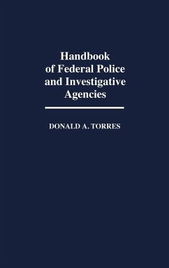 Handbook of Federal Police and Investigative Agencies - Torres, Donald