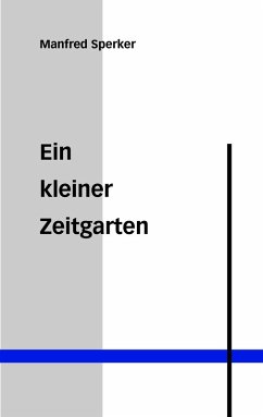 Ein kleiner Zeitgarten - Sperker, Manfred