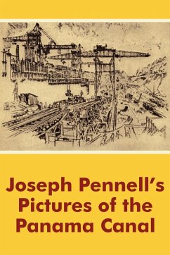 Joseph Pennell's Pictures of the Panama Canal - Pennell, Joseph