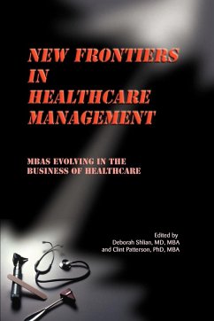 New Frontiers in Healthcare Management - Shlian, Deborah; Patterson, Clint