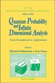Quantum Probability and Infinite Dimensional Analysis: From Foundations to Appllications