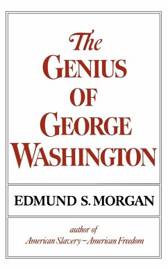 The Genius of George Washington - Morgan, Edmund S.