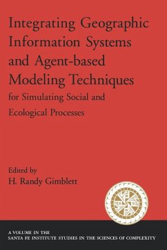 Integrating Geographic Information Systems and Agent-Based Modeling Techniques for Simulating Social and Ecological Processes - Gimblett, H. Randy