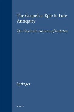 The Gospel as Epic in Late Antiquity: The Paschale Carmen of Sedulius - Springer, Carl P. E.
