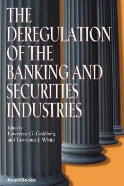 The Deregulation of the Banking and Securities Industries - Goldberg, Lawrence G.; White, Lawrence J.