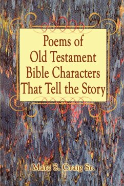 Poems of Old Testament Bible Characters That Tell the Story - Craig Sr, Marc S.