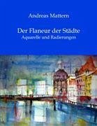 Der Flaneur der Städte - Mattern, Andreas