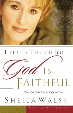 Life Is Tough, But God Is Faithful - Walsh, Sheila