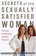 Secrets of the Sexually Satisfied Woman - Berman, Laura; Berman, Jennifer; Schweiger, Alice Burdick