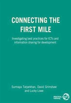 Connecting the First Mile: Investigating Best Practices for Icts and Information Sharing for Development - Talyarkhan, Surmaya; Grimshaw, David; Lowe, Lucky