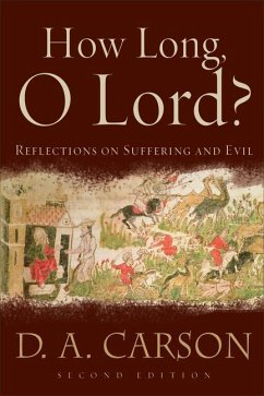 How Long, O Lord?: Reflections on Suffering and Evil - Carson, D. A.