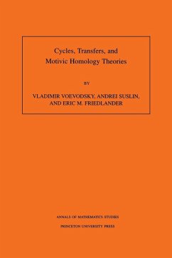 Cycles, Transfers, and Motivic Homology Theories. (AM-143), Volume 143 - Voevodsky, Vladimir; Suslin, Andrei; Friedlander, Eric M.