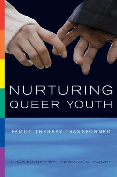 Nurturing Queer Youth: Family Therapy Transformed - Fish, Linda Stone; Harvey, Rebecca G.