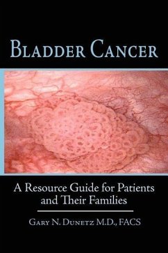 Bladder Cancer: A Resource Guide for Patients and Their Families - Dunetz Facs, Gary N.