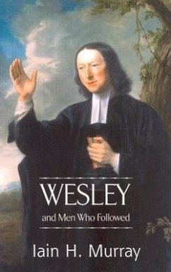 Wesley and Men Who Followed - Murray, Iain H.