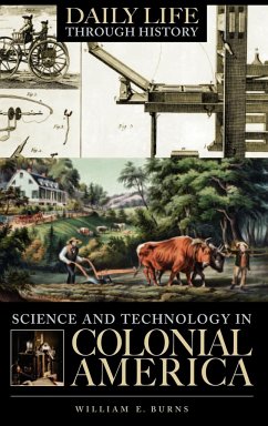 Science and Technology in Colonial America - Burns, William E.