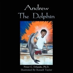 Andrew The Dolphin: For children and parents who love to read stories to their children.