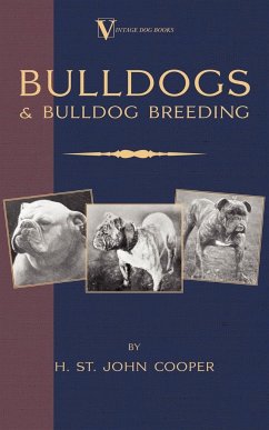 Bulldogs and Bulldog Breeding (A Vintage Dog Books Breed Classic) - St. John Cooper, H.