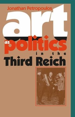 Art As Politics in the Third Reich - Petropoulos, Jonathan