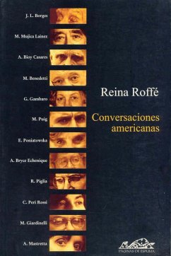 Conversaciones americanas - Peri Rossi, Cristina; Piglia, Ricardo; Roffé, Reina; Gambaro, Griselda; Benedetti, Mario; Bioy Casares, Adolfo; Bryce Echenique, Alfredo; Mujica Láinez, Manuel; Poniatowska, Elena; Borges, Jorge Luis; Giardinelli, Mempo; Puig, Manuel