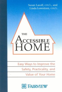 The Accessible Home: Easy Ways to Improve the Safety, Practicality, and Value of Your Home - Lasoff, Susan; Lorentzen, Linda